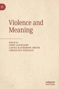 bokomslag Violence and Meaning