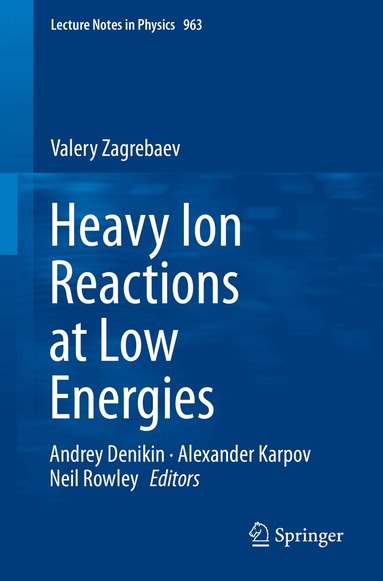 Valery Zagrebaev, Andrey Denikin, Alexander Karpov, Neil Rowley - Heavy Ion Reactions at Low Energies, Häftad