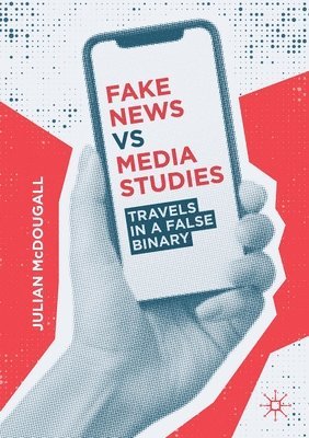 Julian McDougall - Fake News vs Media Studies, Häftad