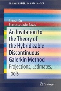 bokomslag An Invitation to the Theory of the Hybridizable Discontinuous Galerkin Method