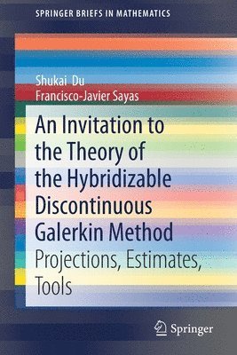 bokomslag An Invitation to the Theory of the Hybridizable Discontinuous Galerkin Method