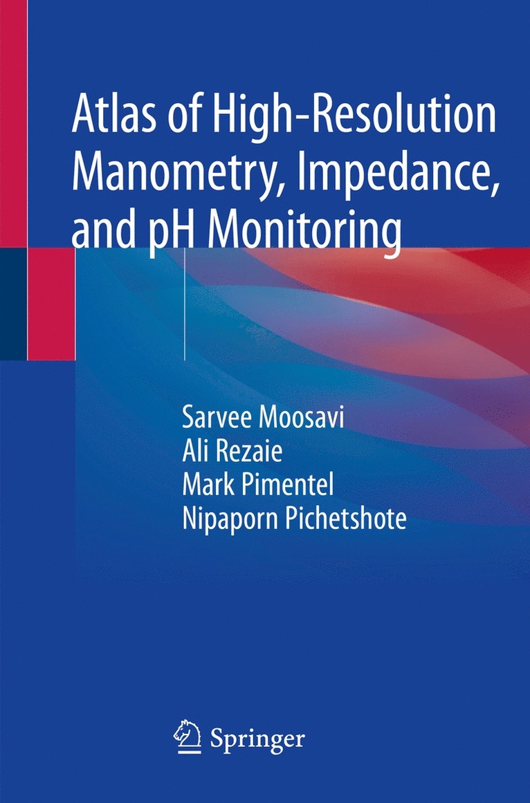 Sarvee Moosavi, Ali Rezaie, Mark Pimentel, Nipaporn Pichetshote - Atlas of High-Resolution Manometry, Impedance, and pH Monitoring, Häftad