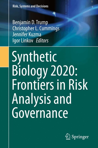 Benjamin D. Trump, Christopher L. Cummings, Jennifer Kuzma, Igor Linkov - Synthetic Biology 2020: Frontiers in Risk Analysis and Governance, Inbunden