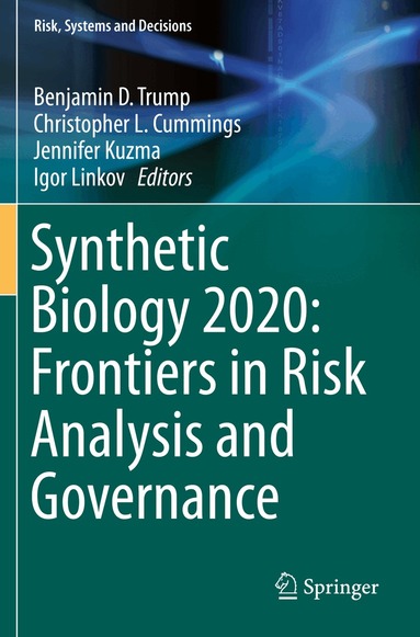 Benjamin D. Trump, Christopher L. Cummings, Jennifer Kuzma, Igor Linkov - Synthetic Biology 2020: Frontiers in Risk Analysis and Governance, Häftad