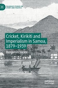 bokomslag Cricket, Kirikiti and Imperialism in Samoa, 18791939