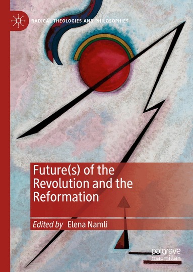 Elena Namli - Future(s) of the Revolution and the Reformation, Inbunden