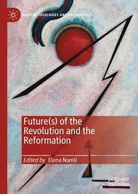 Future(s) of the Revolution and the Reformation 1