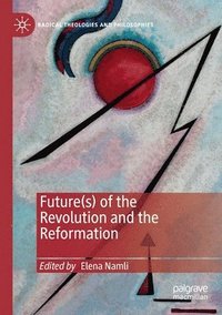 bokomslag Future(s) of the Revolution and the Reformation