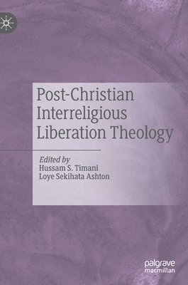 Hussam S. Timani, Loye Sekihata Ashton - Post-Christian Interreligious Liberation Theology, Inbunden