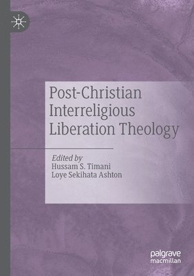 Hussam S. Timani, Loye Sekihata Ashton - Post-Christian Interreligious Liberation Theology, Häftad