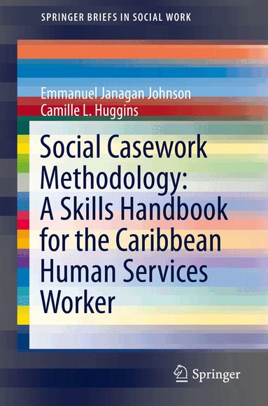 Emmanuel Janagan Johnson, Camille L. Huggins - Social Casework Methodology: A Skills Handbook for the Caribbean Human Services Worker, Häftad