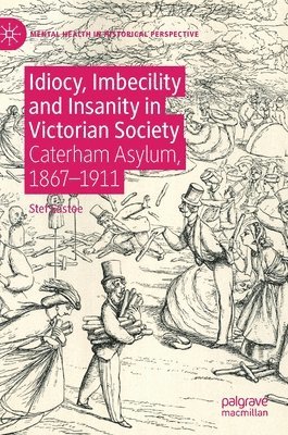 Idiocy, Imbecility and Insanity in Victorian Society 1