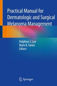 bokomslag Practical Manual for Dermatologic and Surgical Melanoma Management