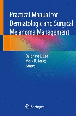 Practical Manual for Dermatologic and Surgical Melanoma Management 1