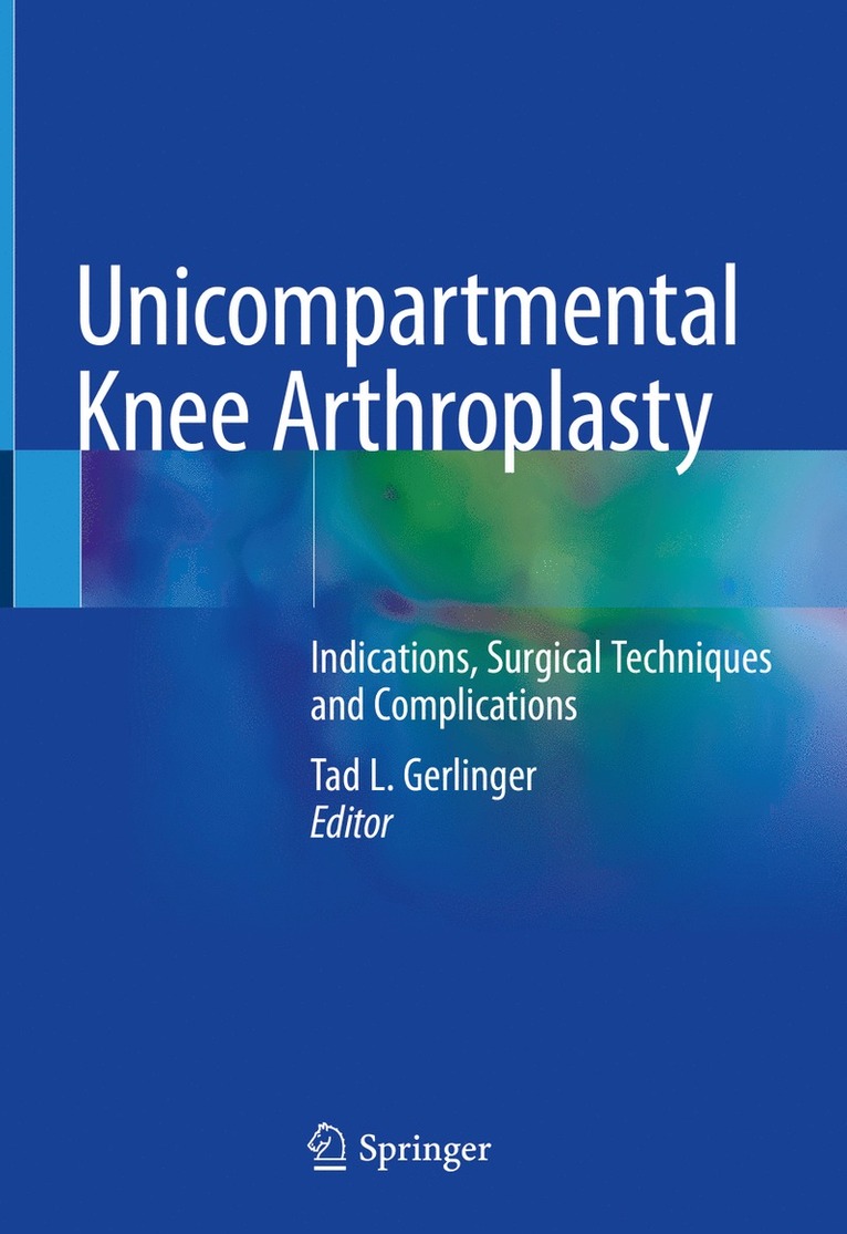 Tad L. Gerlinger - Unicompartmental Knee Arthroplasty, Inbunden