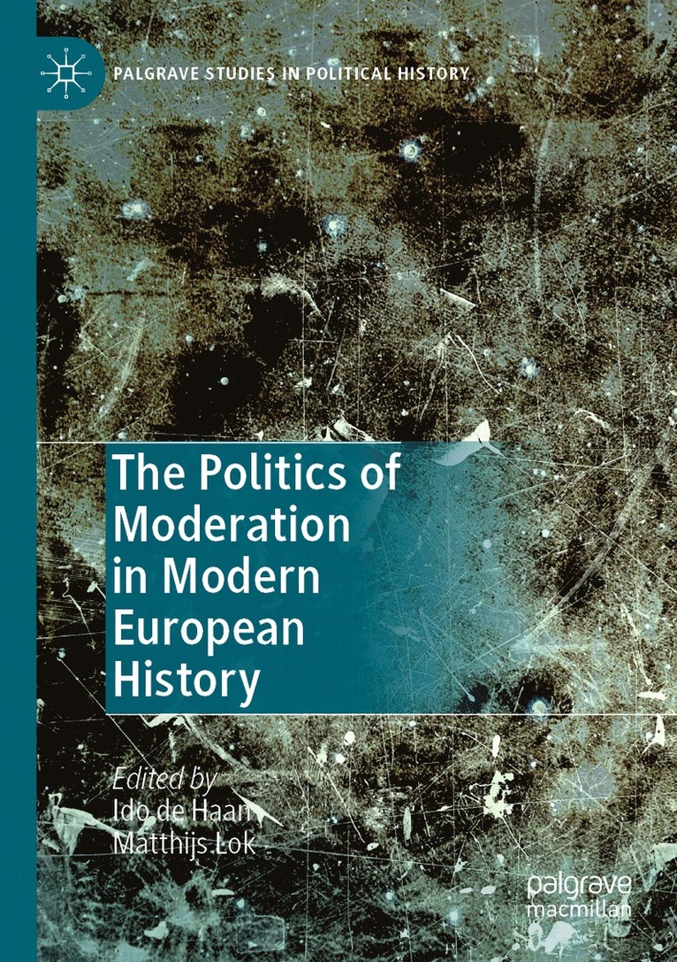 The Politics of Moderation in Modern European History 1