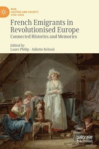 bokomslag French Emigrants in Revolutionised Europe