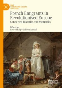 bokomslag French Emigrants in Revolutionised Europe