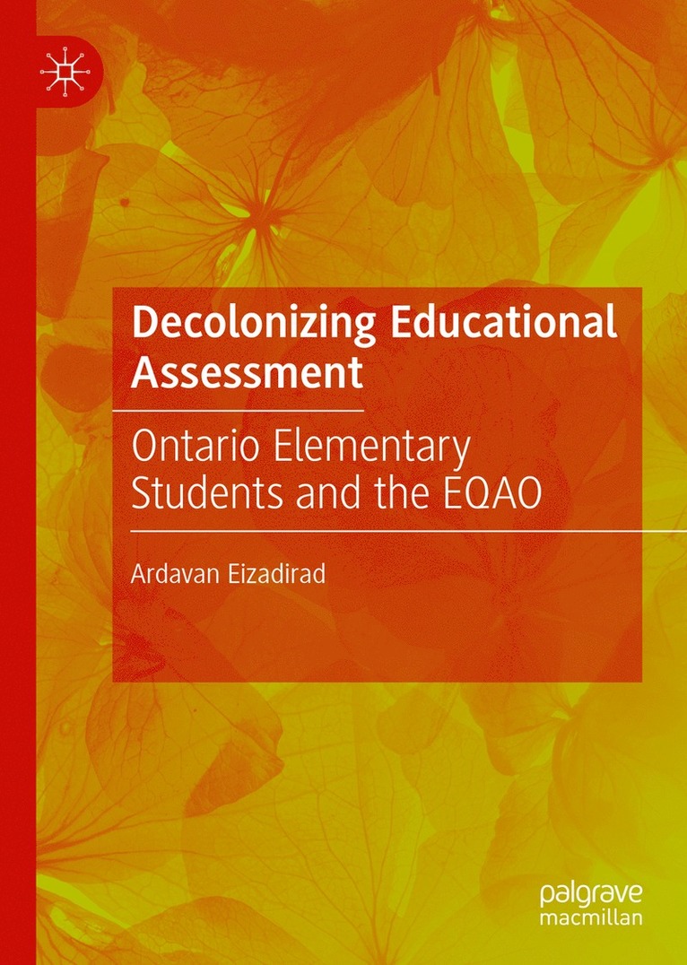 Ardavan Eizadirad - Decolonizing Educational Assessment, Inbunden