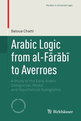 Arabic Logic from al-Frb to Averroes 1