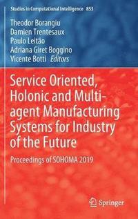 bokomslag Service Oriented, Holonic and Multi-agent Manufacturing Systems for Industry of the Future