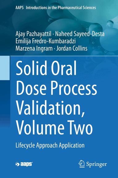 Ajay Pazhayattil, Naheed Sayeed-Desta, Emilija Fredro-Kumbaradzi, Marzena Ingram, Jordan Collins - Solid Oral Dose Process Validation, Volume Two, Inbunden