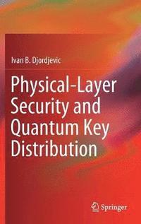 bokomslag Physical-Layer Security and Quantum Key Distribution