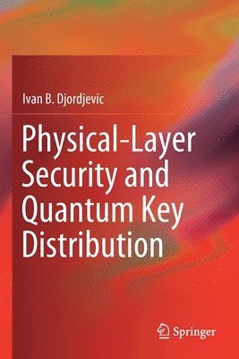 bokomslag Physical-Layer Security and Quantum Key Distribution