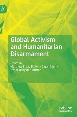 bokomslag Global Activism and Humanitarian Disarmament