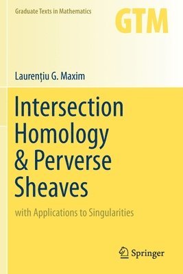 Laurenţiu G. Maxim, Laurentiu G. Maxim, Lauren&#355;iu G. Maxim, Lauren¿iu G. Maxim - Intersection Homology & Perverse Sheaves, Häftad