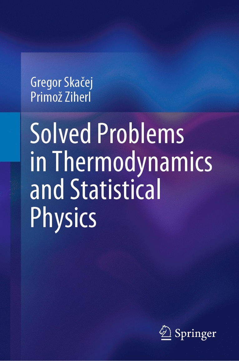 Gregor Skačej, Primož Ziherl, Gregor Skacej, Primoz Ziherl, Gregor Ska&#269;ej, Primo Ziherl - Solved Problems in Thermodynamics and Statistical Physics, Inbunden