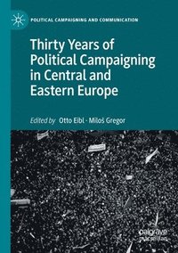 bokomslag Thirty Years of Political Campaigning in Central and Eastern Europe