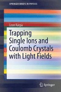 bokomslag Trapping Single Ions and Coulomb Crystals with Light Fields