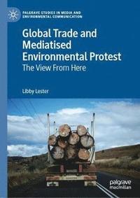 bokomslag Global Trade and Mediatised Environmental Protest