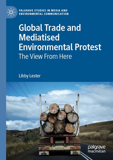 Libby Lester - Global Trade and Mediatised Environmental Protest, Häftad