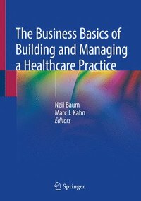 bokomslag The Business Basics of Building and Managing a Healthcare Practice