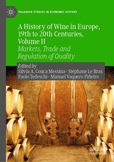 Silvia A. Conca Messina, Stéphane Le Bras, Paolo Tedeschi, Manuel Vaquero Piñeiro - History of Wine in Europe, 19th to 20th Centuries, Volume II, Inbunden