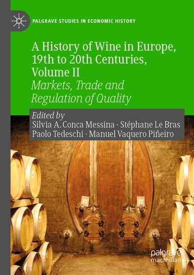Silvia A. Conca Messina, Stéphane Le Bras, Paolo Tedeschi, Manuel Vaquero Piñeiro - History of Wine in Europe, 19th to 20th Centuries, Volume II, Häftad