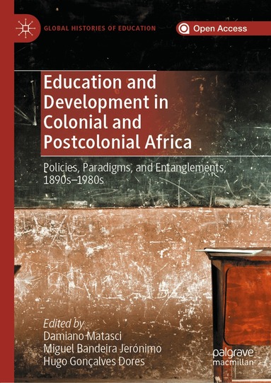 Damiano Matasci, Miguel Bandeira Jerónimo, Hugo Gonçalves Dores - Education and Development in Colonial and Postcolonial Africa, Inbunden