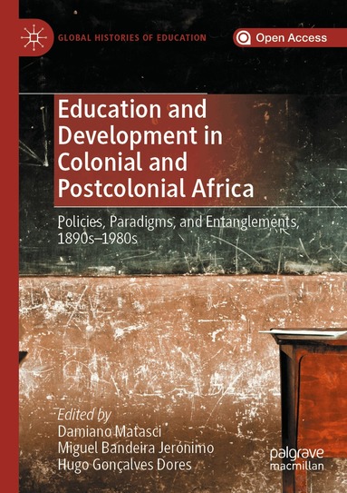 Damiano Matasci, Miguel Bandeira Jerónimo, Hugo Gonçalves Dores - Education and Development in Colonial and Postcolonial Africa, Häftad