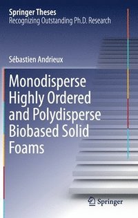 bokomslag Monodisperse Highly Ordered and Polydisperse Biobased Solid Foams