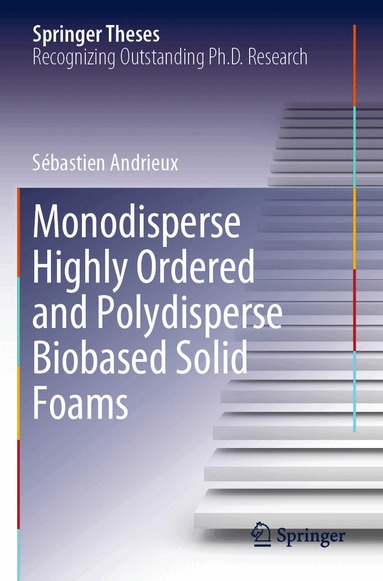 Sébastien Andrieux - Monodisperse Highly Ordered and Polydisperse Biobased Solid Foams, Häftad