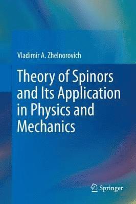 Theory of Spinors and Its Application in Physics and Mechanics 1