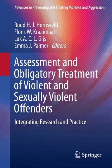 Ruud H. J. Hornsveld, Floris W. Kraaimaat, Luk A. C. L. Gijs, Emma J. Palmer - Assessment and Obligatory Treatment of Violent and Sexually Violent Offenders, Inbunden