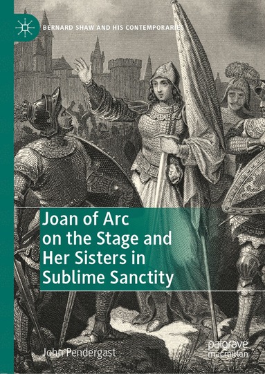 bokomslag Joan of Arc on the Stage and Her Sisters in Sublime Sanctity