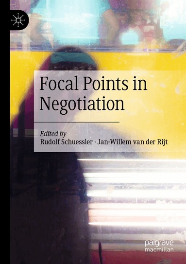 Rudolf Schuessler, Jan-Willem van der Rijt - Focal Points in Negotiation, Häftad