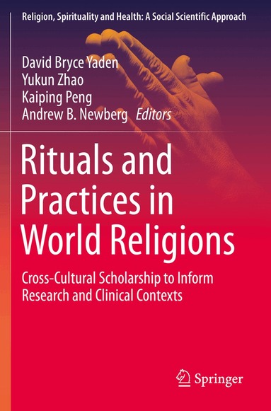 David Bryce Yaden, Yukun Zhao, Kaiping Peng, Andrew B. Newberg - Rituals and Practices in World Religions, Häftad