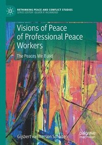 bokomslag Visions of Peace of Professional Peace Workers