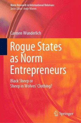 Rogue States as Norm Entrepreneurs 1