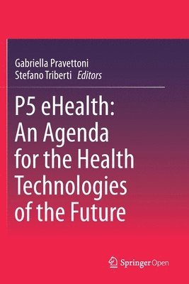 bokomslag P5 eHealth: An Agenda for the Health Technologies of the Future